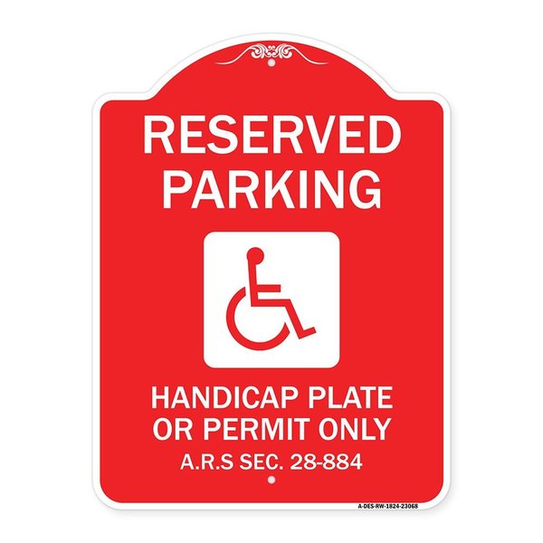 Signmission Reserved Parking Handicap Plate or Permit Only A.R.S Sec. 28-884 Handicapped Symbol, RW-1824-23068 A-DES-RW-1824-23068